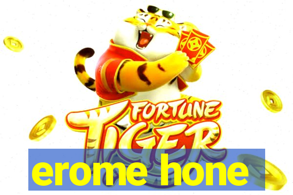 erome hone